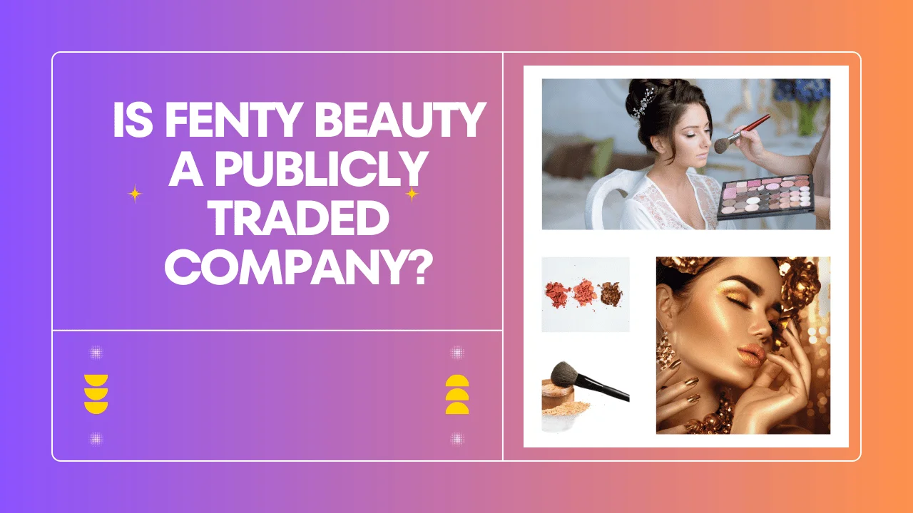 Is fenty beauty a publicly traded company