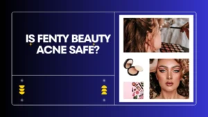 Is fenty beauty acne safe