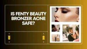 Is fenty beauty bronzer acne safe