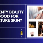 Is fenty beauty good for mature skin